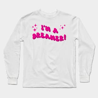 I'm a dreamer Long Sleeve T-Shirt